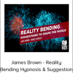 James Brown - Reality Bending Hypnosis & Suggestion