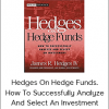 James Hedges - Hedges On Hedge Funds. How To Successfully Analyze And Select An Investment