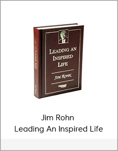 Jim Rohn - Leading An Inspired Life