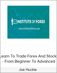 Joe Huckle - Learn To Trade Forex And Stocks - From Beginner To Advanced