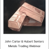 John Carter & Hubert Senters - Metals Trading Webinar