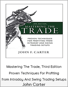 John Carter - Mastering The Trade, Third Edition - Proven Techniques For Profiting from Intraday And Swing Trading Setups