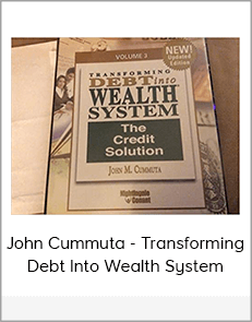 John Cummuta - Transforming Debt Into Wealth System