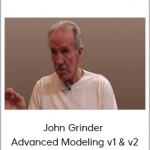 John Grinder - Advanced Modeling v1 & v2