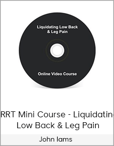 John Iams - PRRT Mini Course - Liquidating Low Back & Leg Pain