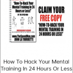 John La tourrette - How To Hack Your Mental Training In 24 Hours Or Less