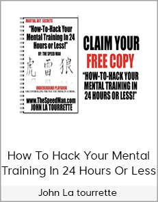 John La tourrette - How To Hack Your Mental Training In 24 Hours Or Less