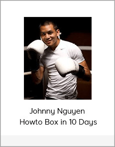 Johnny Nguyen - Howto Box in 10 Days