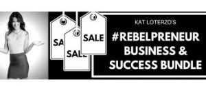 Kat Loterzo - Rebel Entrepreneurs Business and Success Bundle