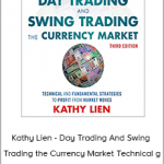 Kathy Lien - Day Trading And Swing Trading the Currency Market Technical and Fundamental Strategies 3rd Edition - Forex Trading