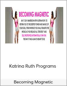 Katrina Ruth Programs - Becoming Magnetic