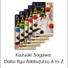 Kazuoki Sogawa - Daito Ryu Aikibujutsu A to Z