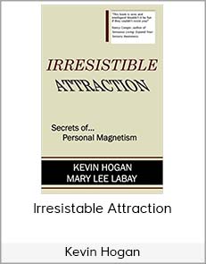 Kevin Hogan - Irresistable Attraction