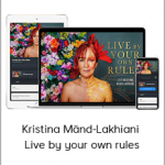 Kristina Mänd-Lakhiani - Live by your own rules