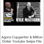 Kyle Milligan - Agora Copywriter & Million Dollar Youtube Swipe File