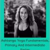 Laruga Glaser - Ashtanga Yoga Fundamentals, Primary And Intermediate Series