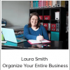 Laura Smith - Organize Your Entire Business