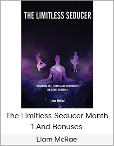 Liam McRae - The Limitless Seducer Month 1 and Bonuses