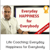 Life Coaching: Everyday Happiness for Everybody