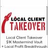 Local Client Takeover $1K Mastermind Vault + Local Profit Breakthrough