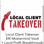 Local Client Takeover $1K Mastermind Vault + Local Profit Breakthrough