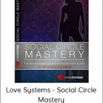 Love Systems - Social Circle Mastery