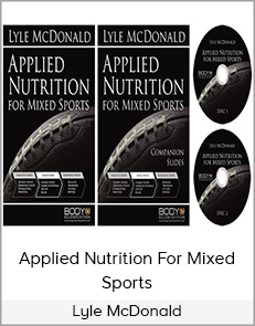 Lyle McDonald - Applied Nutrition For Mixed Sports