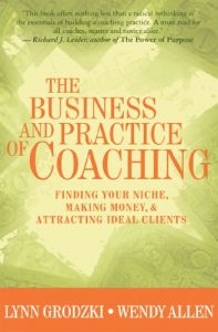 Lynn Grodzki & Wendy Allen - The Business And Practice of Coaching