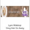 Lynn Waldrop - Grey Hair Go Away