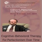 M. M. Antony - Cognitive-Behavioral Therapy For Perfectionism Over Time