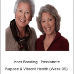 Margaret Paul - Inner Bonding - Passionate Purpose & Vibrant Health (Week 05)