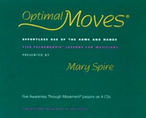 Mary Spire - Optimal Moves - Effortless Use of the Arms and Hands Vol I