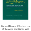 Mary Spire - Optimal Moves - Effortless Use of the Arms and Hands Vol I