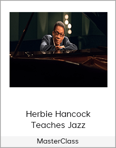 MasterClass - Herbie Hancock Teaches Jazz