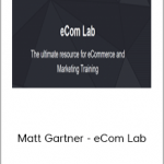 Matt Gartner - eCom Lab