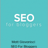 Matt Giovanisci - SEO For Bloggers