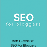 Matt Giovanisci - SEO For Bloggers