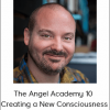 Matt Kahn - The Angel Academy 10 - Creating a New Consciousness