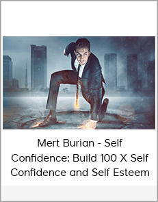 Mert Burian - Self Confidence: Build 100 X Self Confidence and Self Esteem