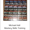 Michael Hall - Mastery Skills Training