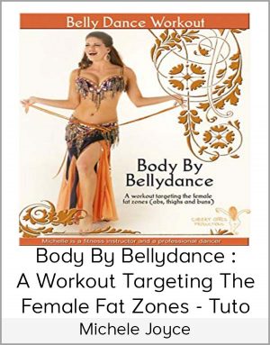 Michele Joyce - Body By Bellydance : A Workout Targeting The Female Fat Zones - Tuto