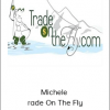 Michele - Trade On The Fly