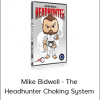 Mike Bidwell - The Headhunter Choking System