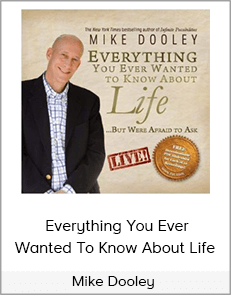 Mike Dooley - Everything You Ever Wanted To Know About Life