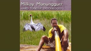 Milkay Mununggurr - Hard Tongue Didgeridoo