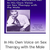 Milton H. Erickson, MD - In His Own Voice on Sex Therapy with the Male