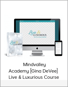 Mindvalley Academy [Gina DeVee] – Live & Luxurious Course