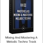 Mixing - Mastering A Melodic Techno Track from Start to Finish