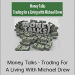 Money Talks - Trading For A Living With Michael Drew