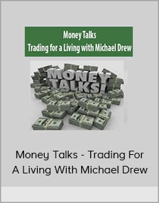 Money Talks - Trading For A Living With Michael Drew